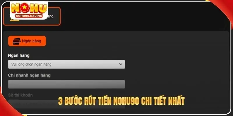 3 bước rút tiền Nohu90 chi tiết nhất