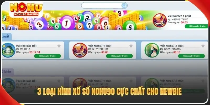 3 loại hình xổ số Nohu90 cực chất cho newbie