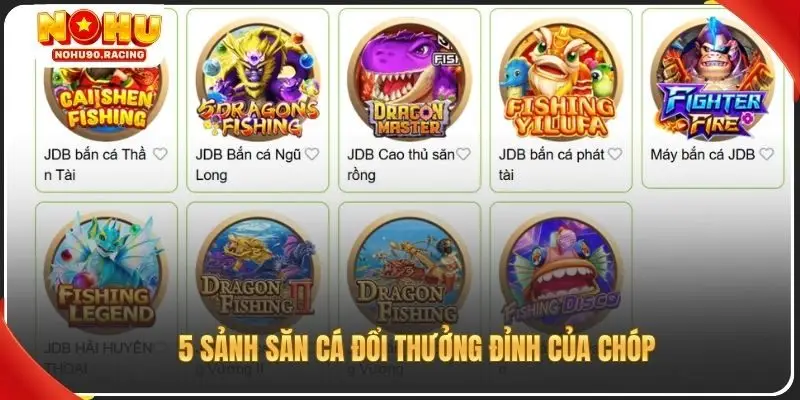 5 sảnh săn cá đổi thưởng đỉnh của chóp