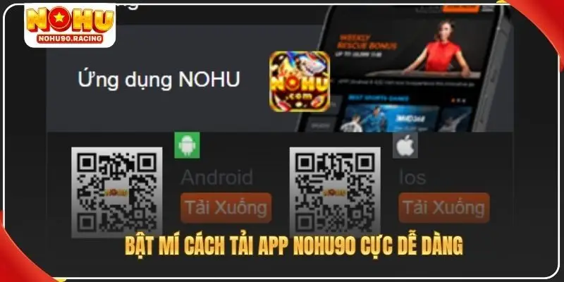 Bật mí cách tải app Nohu90 cực dễ dàng
