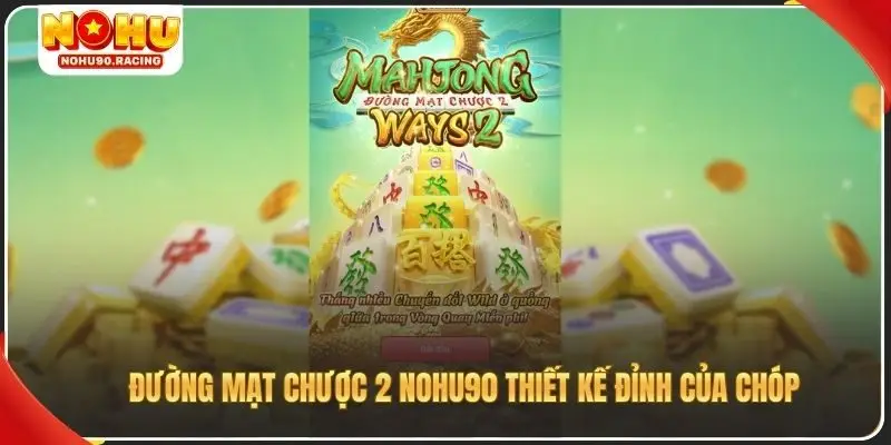 Đường Mạt Chược 2 Nohu90 thiết kế đỉnh của chóp
