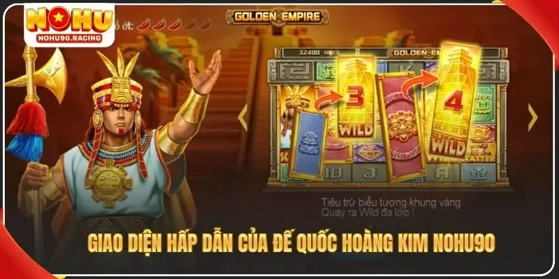 Giao diện hấp dẫn của đế quốc hoàng kim Nohu90