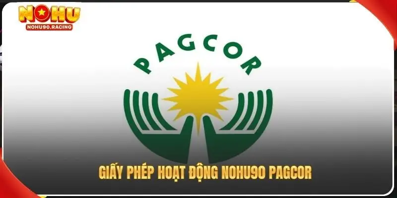 Giấy phép hoạt động Nohu90 PAGCOR khẳng định chất lượng