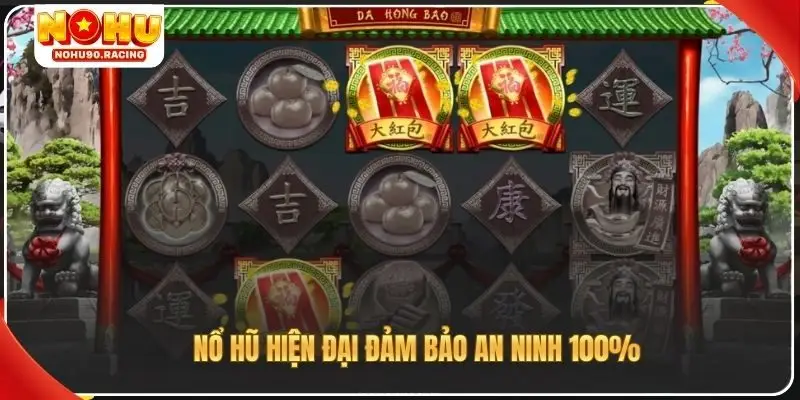 Nổ hũ hiện đại đảm bảo an ninh 100%