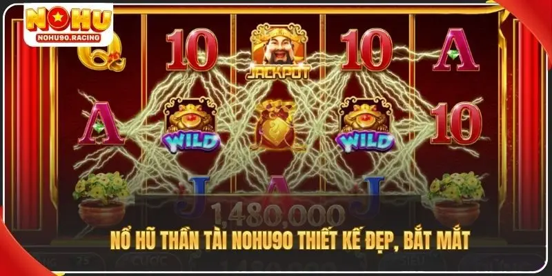 Nổ hũ Thần Tài Nohu90 thiết kế đẹp, bắt mắt
